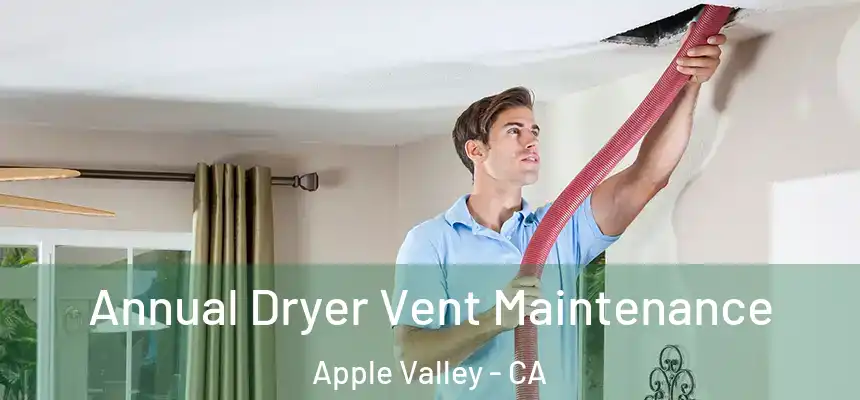 Annual Dryer Vent Maintenance Apple Valley - CA