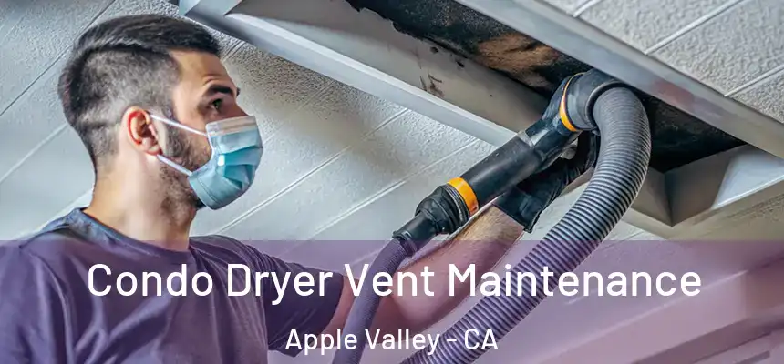 Condo Dryer Vent Maintenance Apple Valley - CA