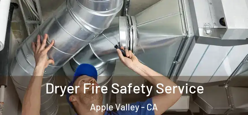 Dryer Fire Safety Service Apple Valley - CA