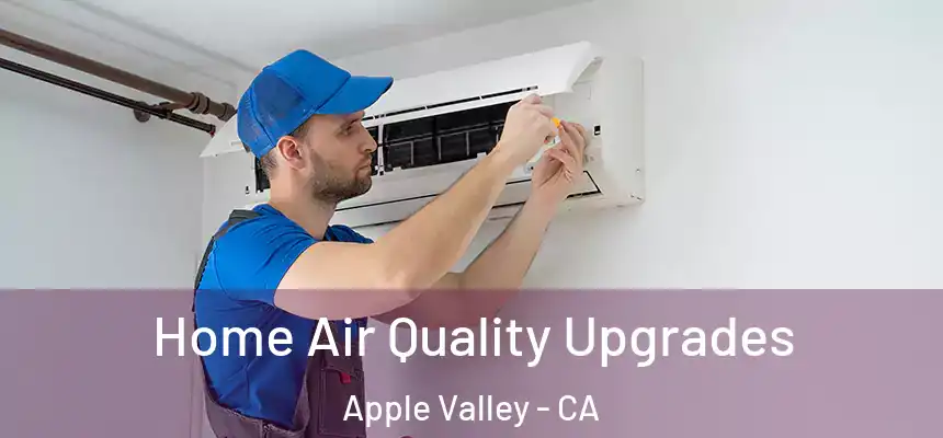 Home Air Quality Upgrades Apple Valley - CA