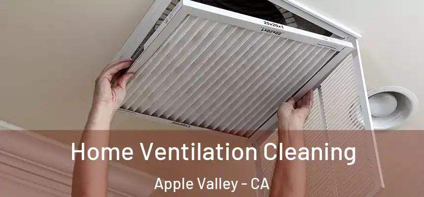 Home Ventilation Cleaning Apple Valley - CA