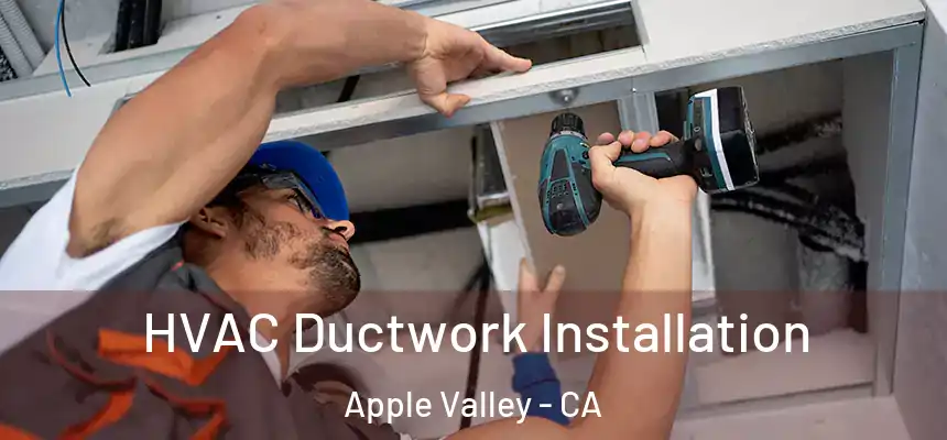 HVAC Ductwork Installation Apple Valley - CA