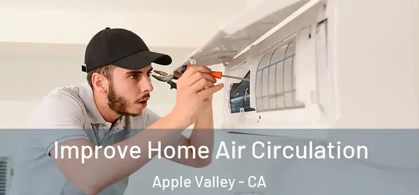 Improve Home Air Circulation Apple Valley - CA