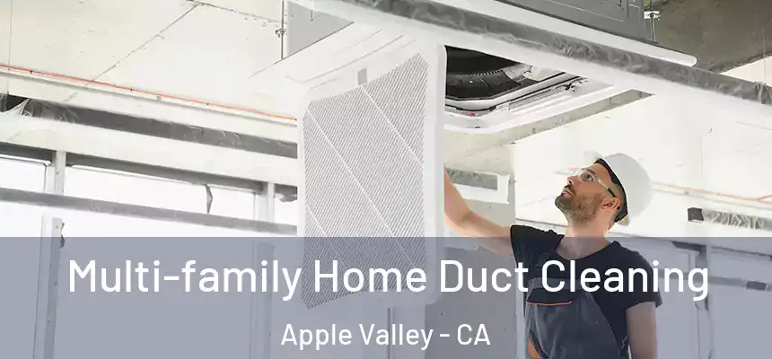 Multi-family Home Duct Cleaning Apple Valley - CA