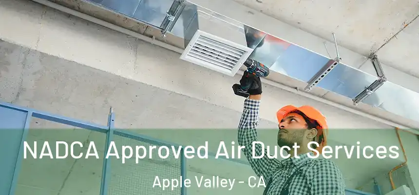 NADCA Approved Air Duct Services Apple Valley - CA