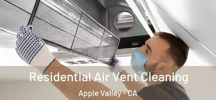 Residential Air Vent Cleaning Apple Valley - CA