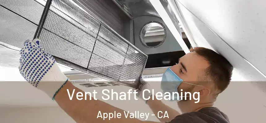 Vent Shaft Cleaning Apple Valley - CA