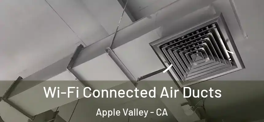 Wi-Fi Connected Air Ducts Apple Valley - CA